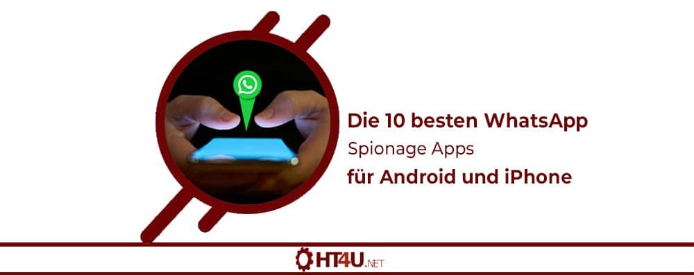 Die 10 besten WhatsApp Spionage Apps für Android und iPhone